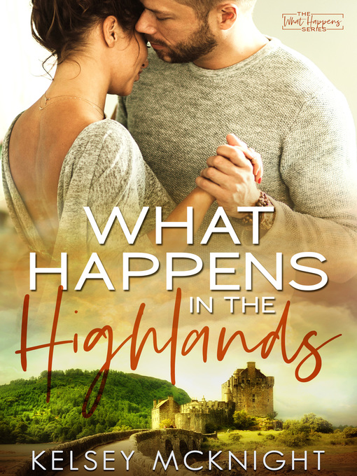 Title details for What Happens in the Highlands by Kelsey McKnight - Available